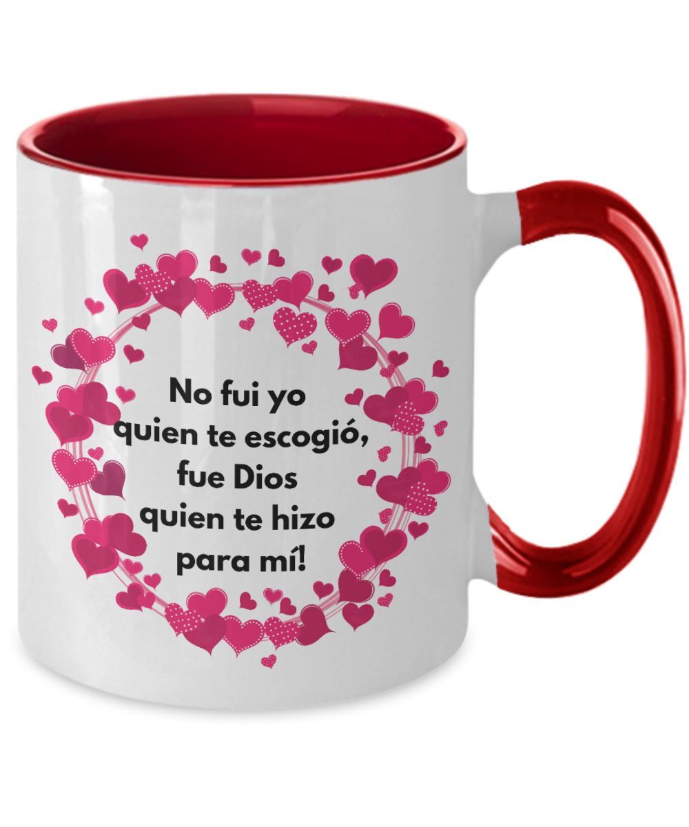 Taza 2 colores con mensaje de amor: No fui yo quien te escogió, fue Dios quien te hizo para mí! Coffee Mug Regalos.Gifts 