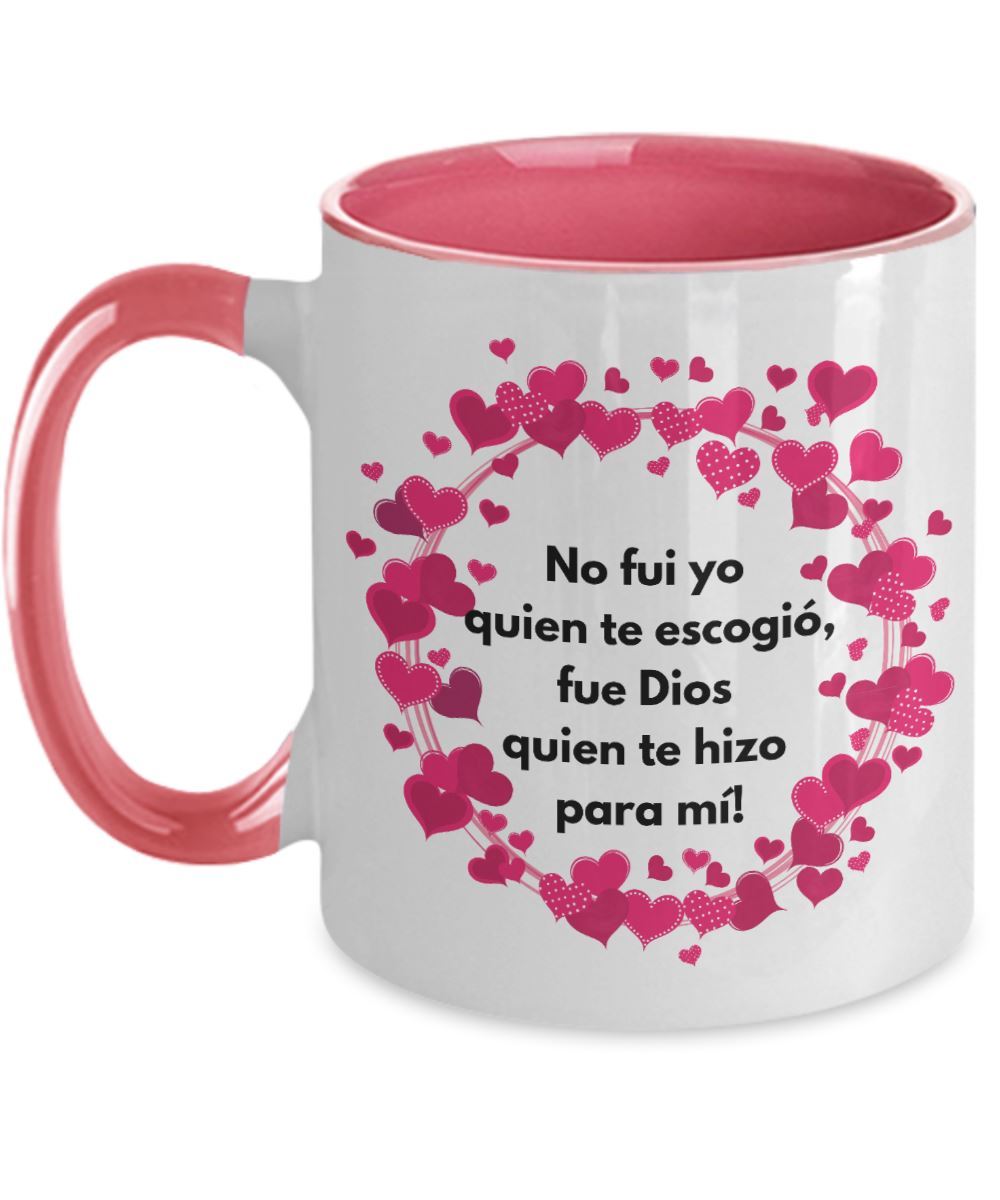 Taza 2 colores con mensaje de amor: No fui yo quien te escogió, fue Dios quien te hizo para mí! Coffee Mug Regalos.Gifts 