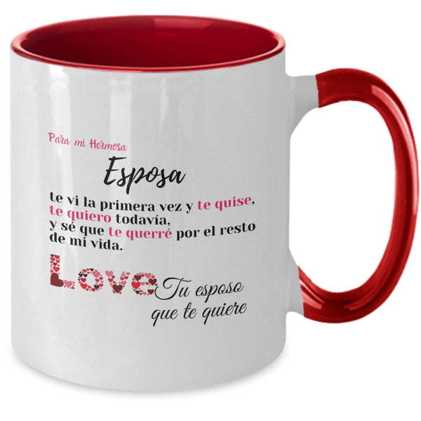 Taza 2 colores con mensaje de amor: Para mi Hermosa Esposa, te vi la primera vez y te quise… Coffee Mug Regalos.Gifts 