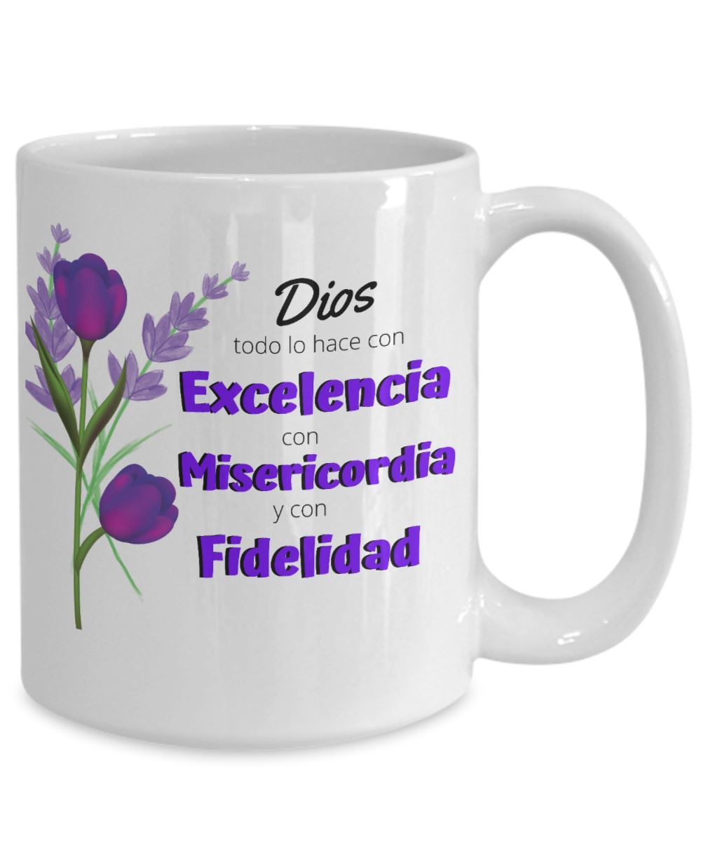 Taza café: Dios todo lo hace con Excelencia, con Misericordia y con Fidelidad Coffee Mug Regalos.Gifts 