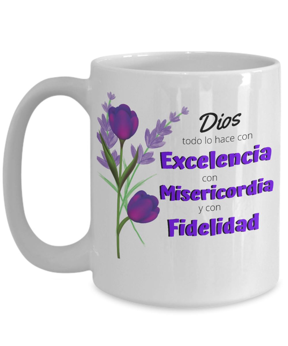 Taza café: Dios todo lo hace con Excelencia, con Misericordia y con Fidelidad Coffee Mug Regalos.Gifts 