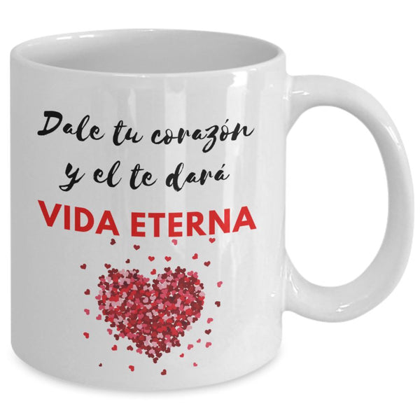 Taza con mensaje Cristiano: Dale tu corazón y Él te dará Vida Eterna Coffee Mug Regalos.Gifts 