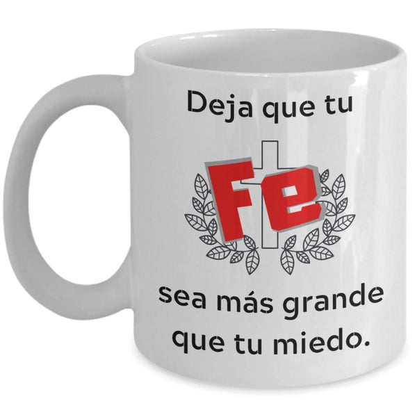 Taza con mensaje Cristiano: Deja que tu FE sea más grande que tu miedo. Coffee Mug Regalos.Gifts 