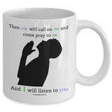Taza con Mensaje Cristiano en Inglés: Then you will call on me and come pray to me and I will listen to you. Jeremiah 29:12 Coffee Mug Regalos.Gifts 
