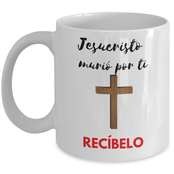 Taza con mensaje Cristiano: Jesucristo murió por ti. Recíbelo! Coffee Mug Regalos.Gifts 