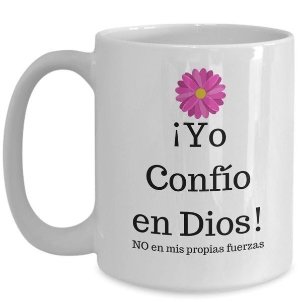 Taza con Mensaje Cristiano: Yo confío en Dios. No en mis propias fuerzas Coffee Mug Regalos.Gifts 15oz Mug White 