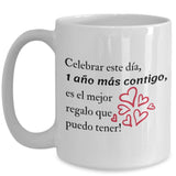 Taza con mensaje de amor: Celebrar este día, 1 año más contigo, es el mejor regalo que puedo tener! Coffee Mug Regalos.Gifts 