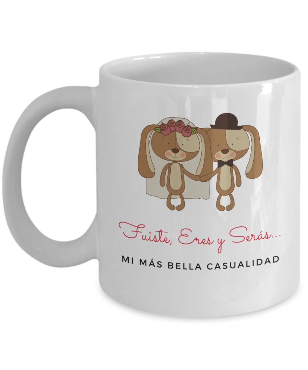 Taza con mensaje de amor: Fuiste, Eres y Serás mi más bella casualidad! Coffee Mug Regalos.Gifts 