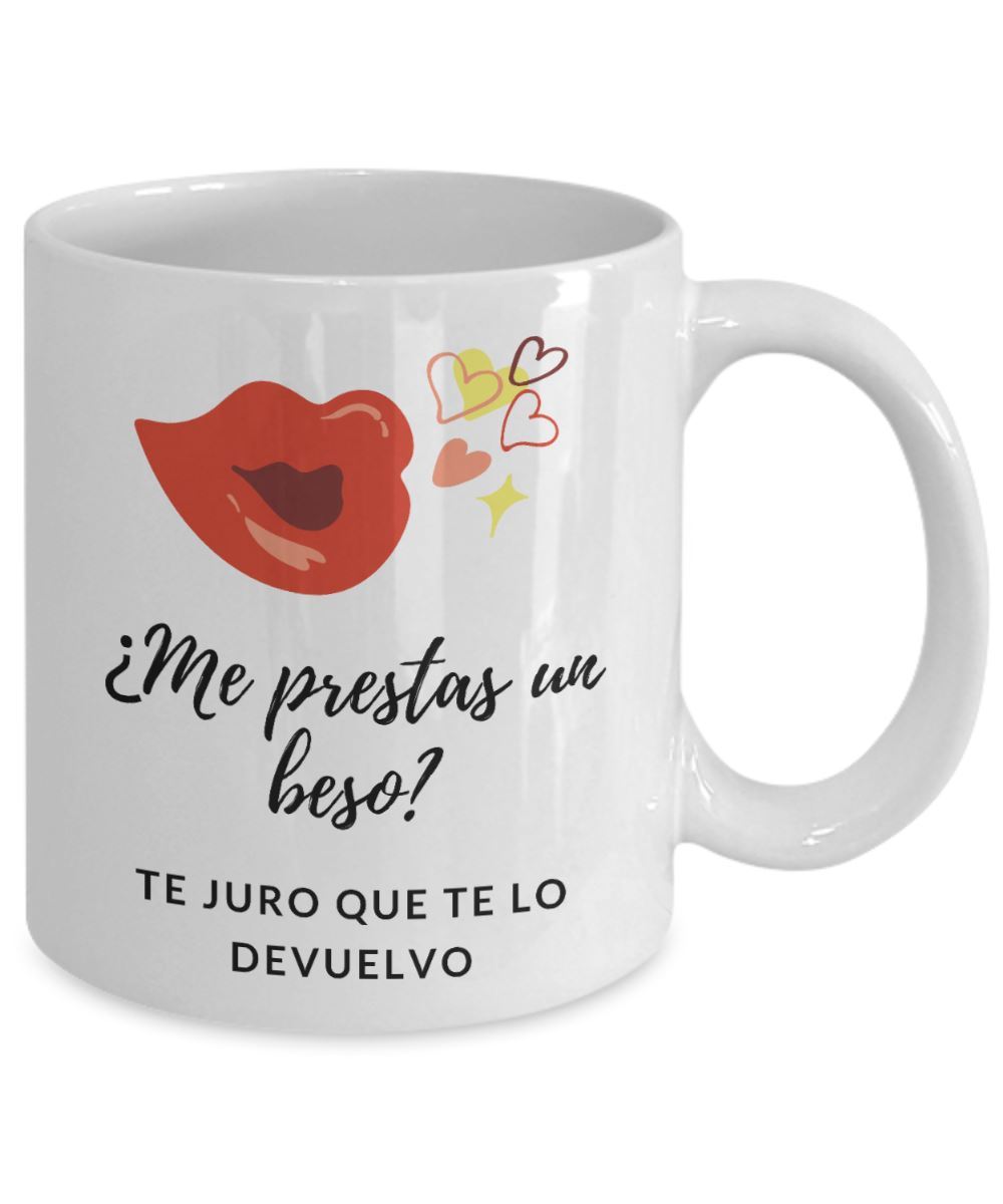 Taza con mensaje de amor: Me prestas un beso? Te juro que te lo devuelvo. Coffee Mug Regalos.Gifts 