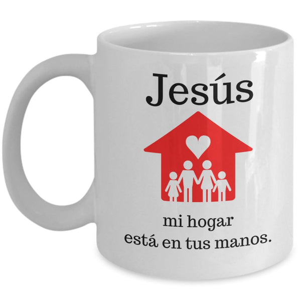 Taza con Mensaje De Dios: Jesús mi hogar está en tus manos. Coffee Mug Regalos.Gifts 11oz Mug White 