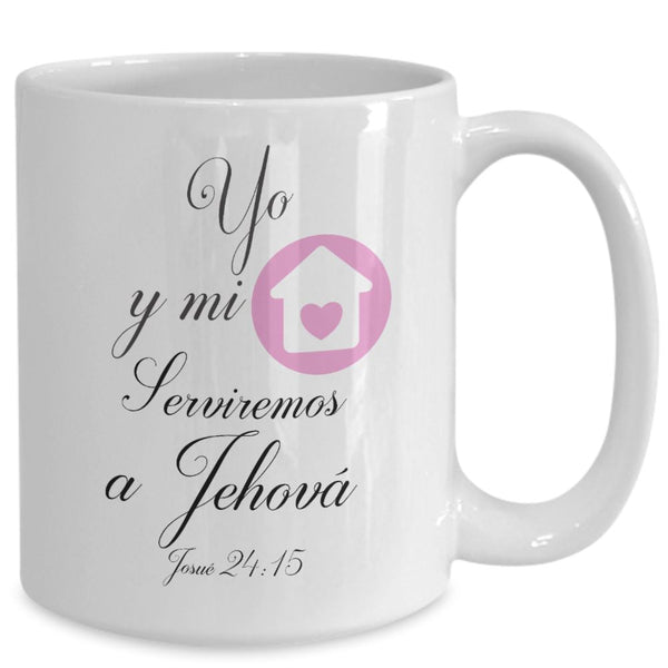 TAZA CON MENSAJE DE DIOS: YO Y MI CASA SERVIREMOS A JEHOVÁ- JOSUÉ 24:15 Coffee Mug Regalos.Gifts 