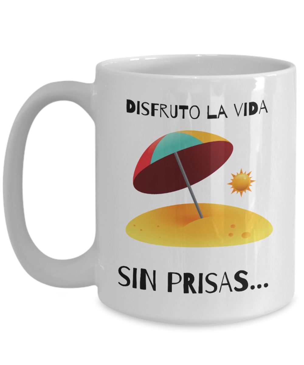 Taza con Mensaje Positivo: Disfruta la Vida Sin prisas… Coffee Mug Regalos.Gifts 
