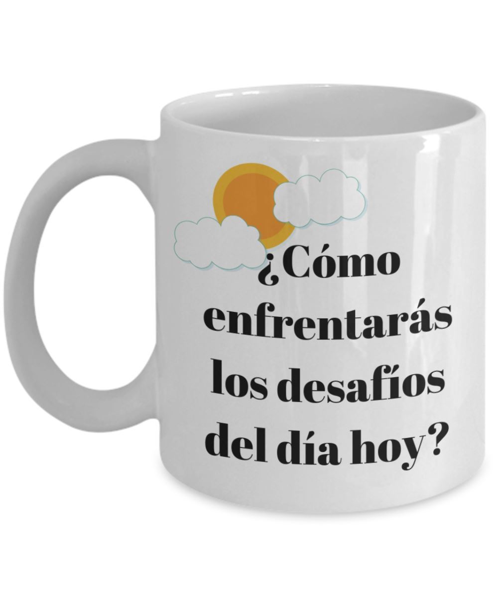 Taza de Café: ¿Cómo enfrentarás los desafíos del día hoy? (con letras negro ) Coffee Mug Regalos.Gifts 