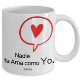 Taza de Café con mensaje cristiano: Nadie te Ama como Yo. Regalo ideal. Coffee Mug Regalos.Gifts 