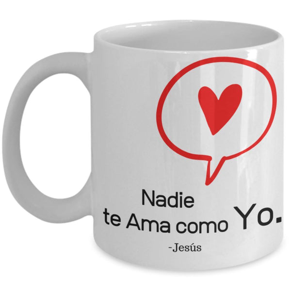 Taza de Café con mensaje cristiano: Nadie te Ama como Yo. Regalo ideal. Coffee Mug Regalos.Gifts 