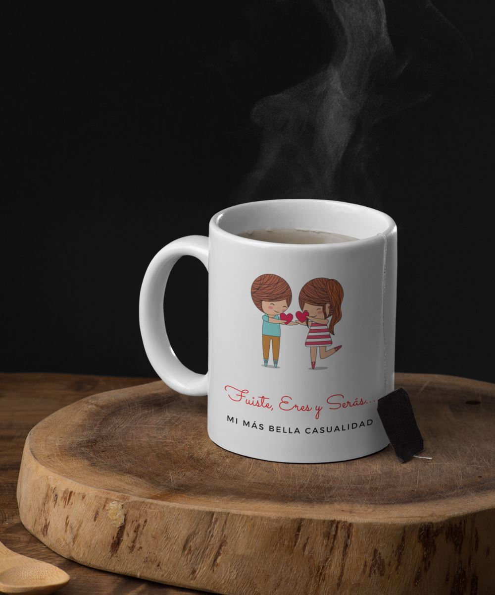 Taza de café con mensaje de amor: Fuiste, Eres y Serás mi más bella casualidad! Coffee Mug Regalos.Gifts 