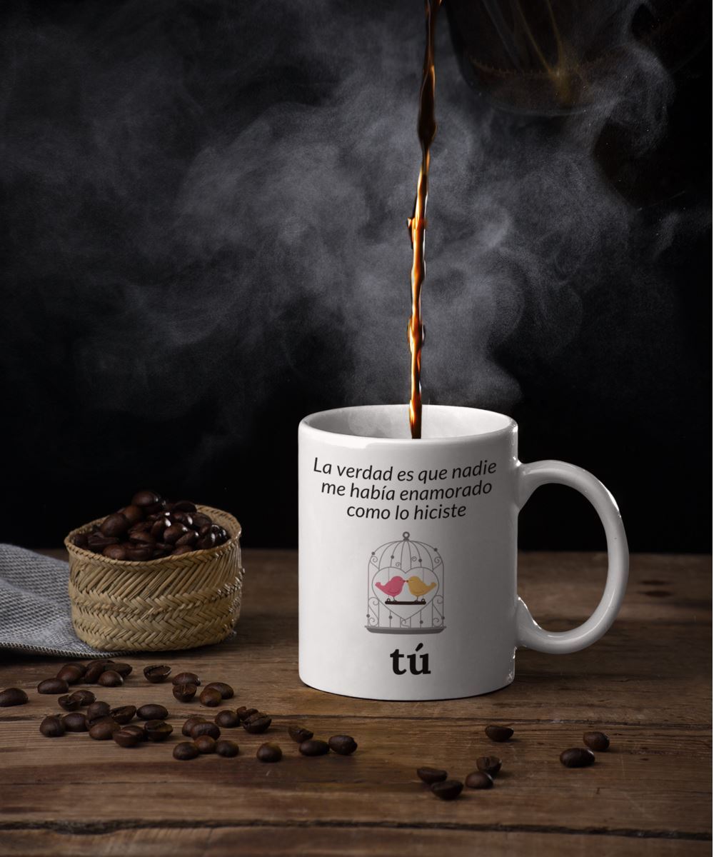 Taza de café con mensaje de amor: La verdad es que nadie me había enamorado como lo hiciste Tú! Coffee Mug Regalos.Gifts 