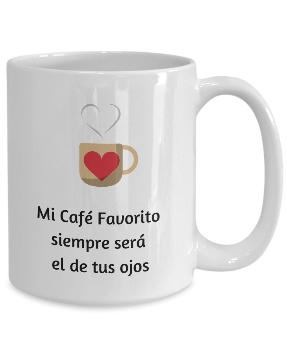 Taza de café con mensaje de amor: Mi café favorito siempre será el de tus ojos… Coffee Mug Regalos.Gifts 