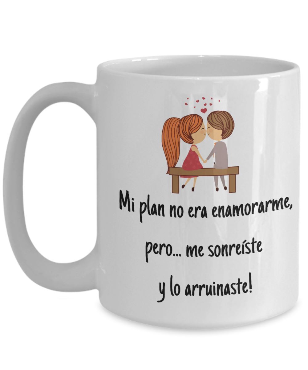 Taza de café con mensaje de amor: Mi plan no era enamorarme pero… me sonreíste y lo arruinaste! Coffee Mug Regalos.Gifts 
