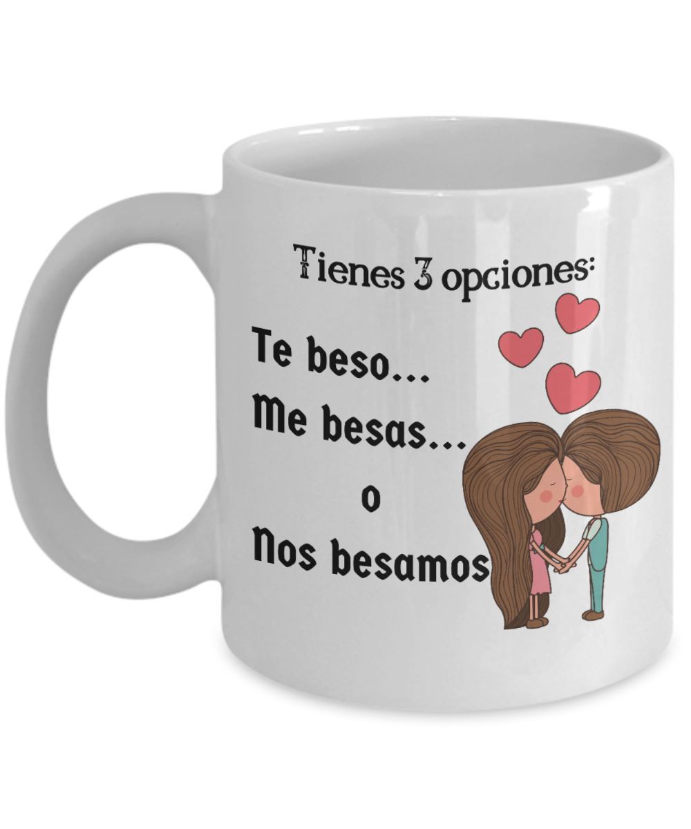 Taza de café con mensaje de amor: Tienes 3 opciones: Te beso, me besas o nos besamos. Coffee Mug Regalos.Gifts 