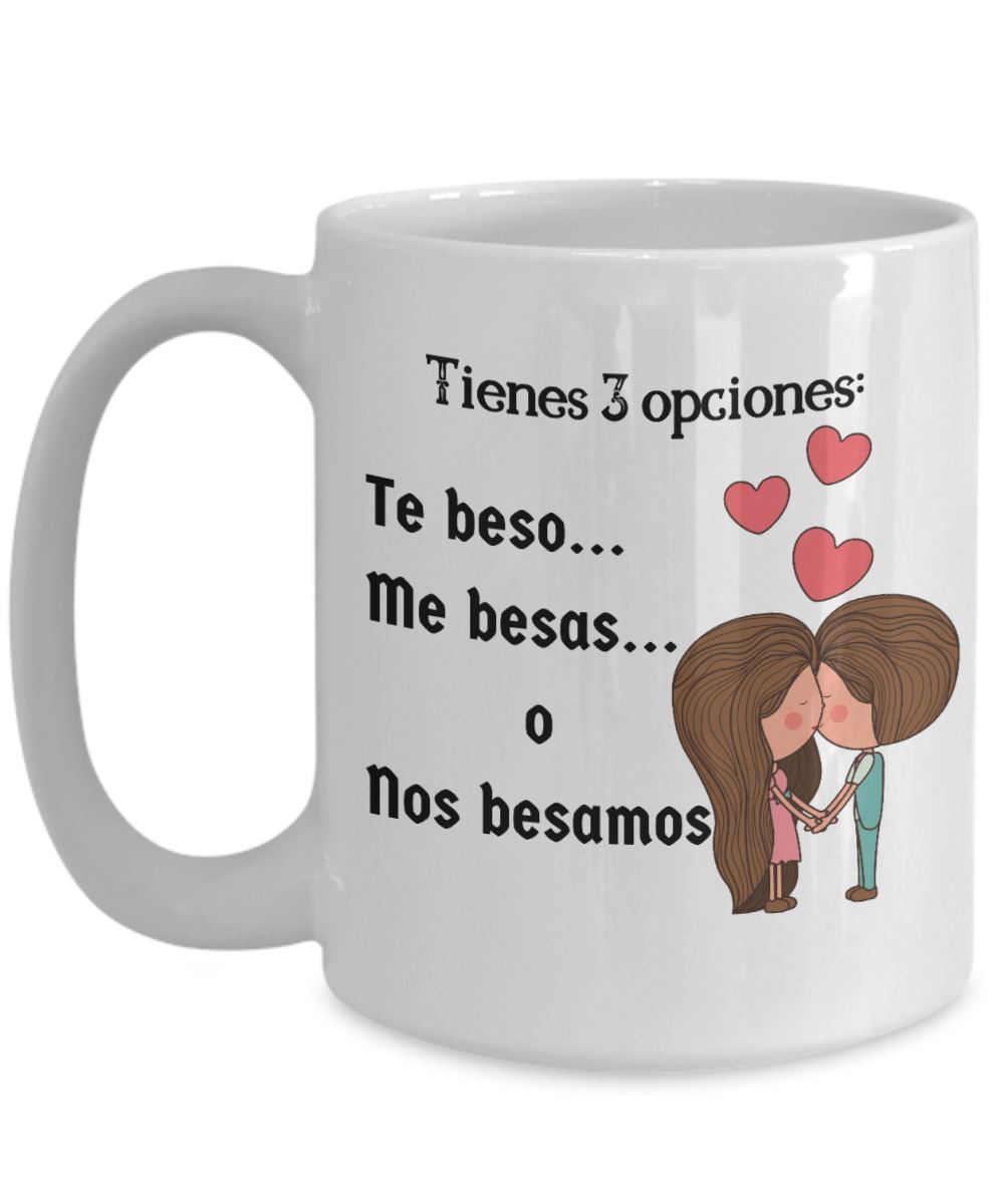 Taza de café con mensaje de amor: Tienes 3 opciones: Te beso, me besas o nos besamos. Coffee Mug Regalos.Gifts 