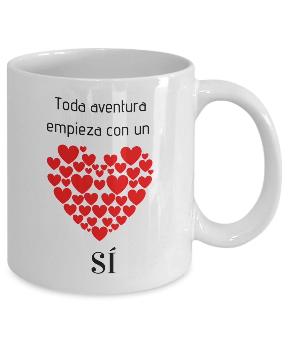 Taza de café con mensaje de amor: Toda aventura empieza con un SI Coffee Mug Regalos.Gifts 