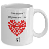 Taza de café con mensaje de amor: Toda aventura empieza con un SI Coffee Mug Regalos.Gifts 