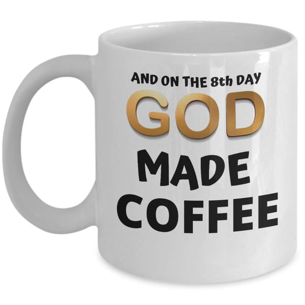 Taza de Café en inglés: And on the 8th day... GOD made Coffee Coffee Mug Regalos.Gifts 