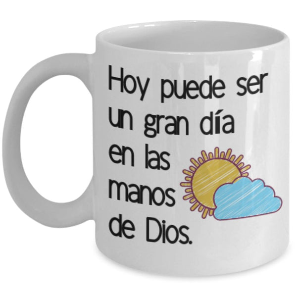 Taza de Café: Hoy puede ser un gran día en las manos de Dios (con letras negras) Coffee Mug Regalos.Gifts 
