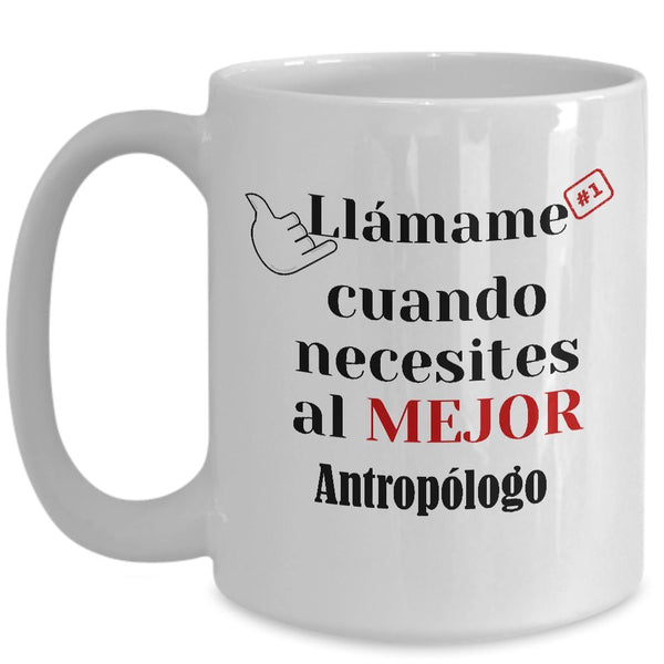 Taza de Café llámame cuando necesites al mejor Antropólogo Coffee Mug Regalos.Gifts 