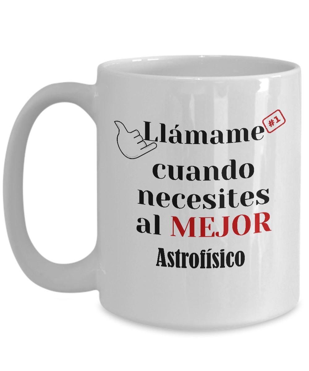 Taza de Café llámame cuando necesites al mejor Astrofísico Coffee Mug Regalos.Gifts 