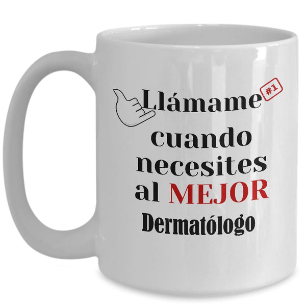 Taza de Café llámame cuando necesites al mejor Dermatólogo Coffee Mug Regalos.Gifts 