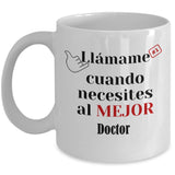 Taza de Café llámame cuando necesites al mejor Doctor Coffee Mug Regalos.Gifts 