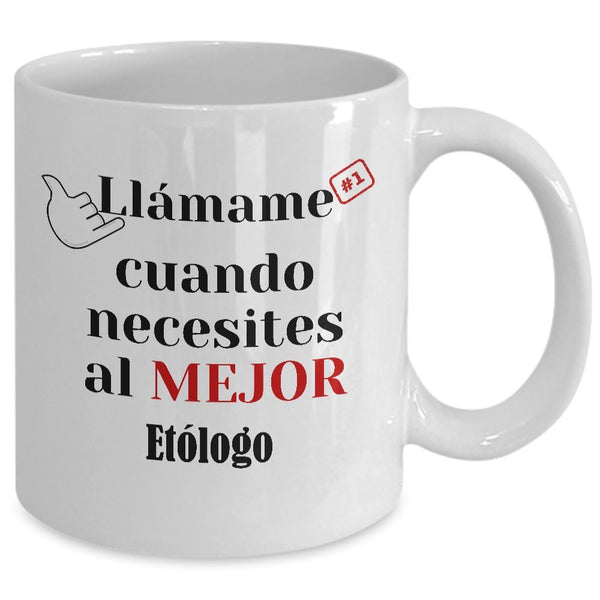 Taza de Café llámame cuando necesites al mejor Etólogo Coffee Mug Regalos.Gifts 