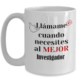 Taza de Café llámame cuando necesites al mejor Investigador Coffee Mug Regalos.Gifts 