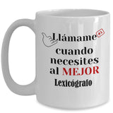 Taza de Café llámame cuando necesites al mejor Lexicógrafo Coffee Mug Regalos.Gifts 