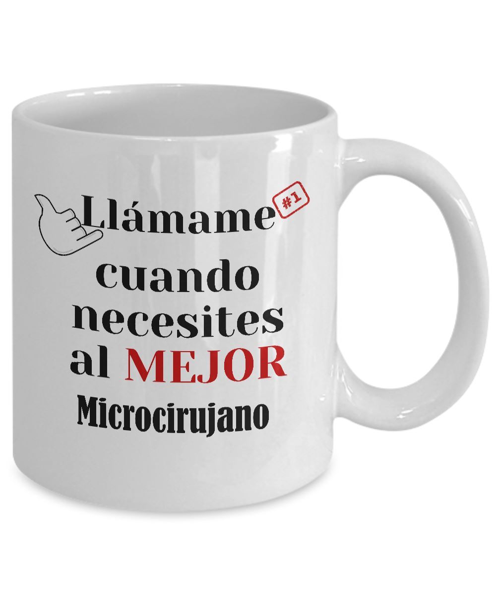 Taza de Café llámame cuando necesites al mejor Microcirujano Coffee Mug Regalos.Gifts 