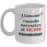 Taza de Café llámame cuando necesites al mejor Neuroembriólogo Coffee Mug Regalos.Gifts 
