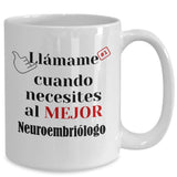 Taza de Café llámame cuando necesites al mejor Neuroembriólogo Coffee Mug Regalos.Gifts 