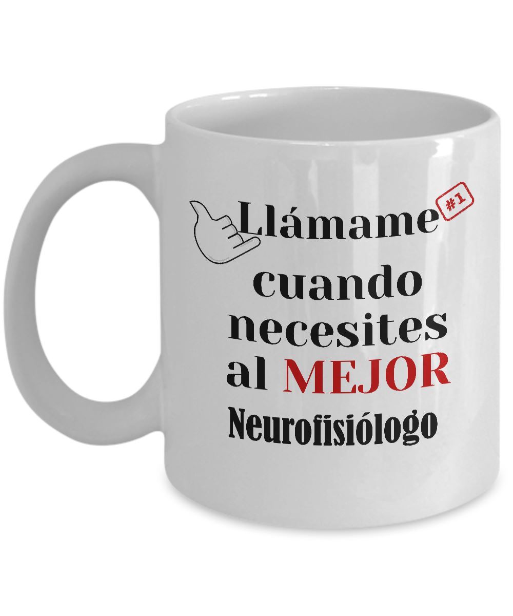 Taza de Café llámame cuando necesites al mejor Neurofisiólogo Coffee Mug Regalos.Gifts 