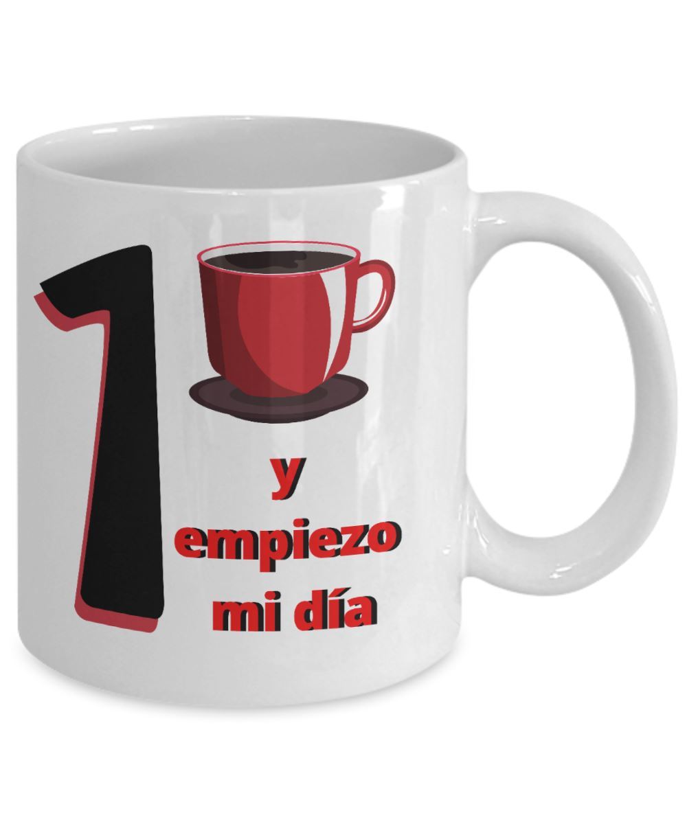 Taza de Café: Primero mi café y empiezo mi día Coffee Mug Regalos.Gifts 