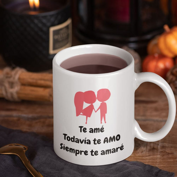 Taza de café: Te amé, todavía te amo, siempre te amaré Coffee Mug Regalos.Gifts 