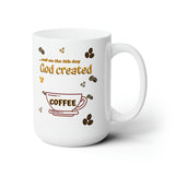 Taza de Café: Y en el 8vo día Dios creo el Café. 11-15 onzas Mug Printify 15oz 