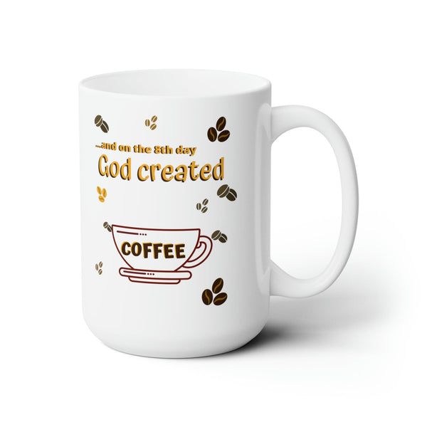 Taza de Café: Y en el 8vo día Dios creo el Café. 11-15 onzas Mug Printify 15oz 