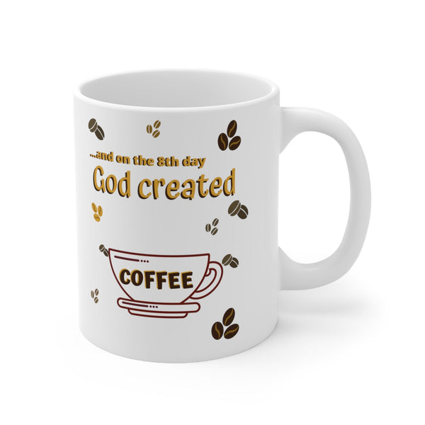 Taza de Café: Y en el 8vo día Dios creo el Café. 11-15 onzas Mug Printify 