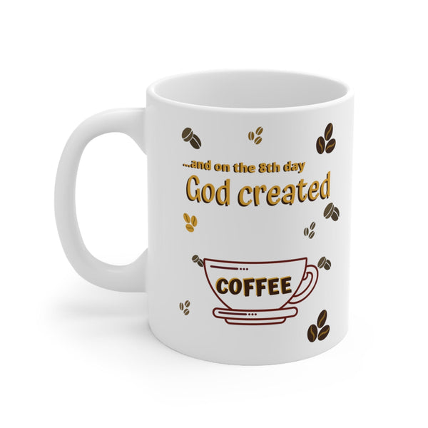 Taza de Café: Y en el 8vo día Dios creo el Café. 11-15 onzas Mug Printify 11oz 