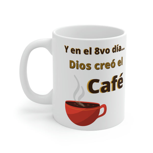 Taza de Café: Y en el 8vo día Dios creo el Café. 11oz Mug Printify 11oz 