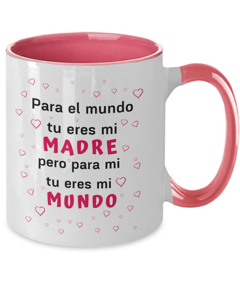 Taza dos Tonos para Día Madre: Para el Mundo tu eres mi madre… Coffee Mug Regalos.Gifts Two Tone 11oz Mug Pink 
