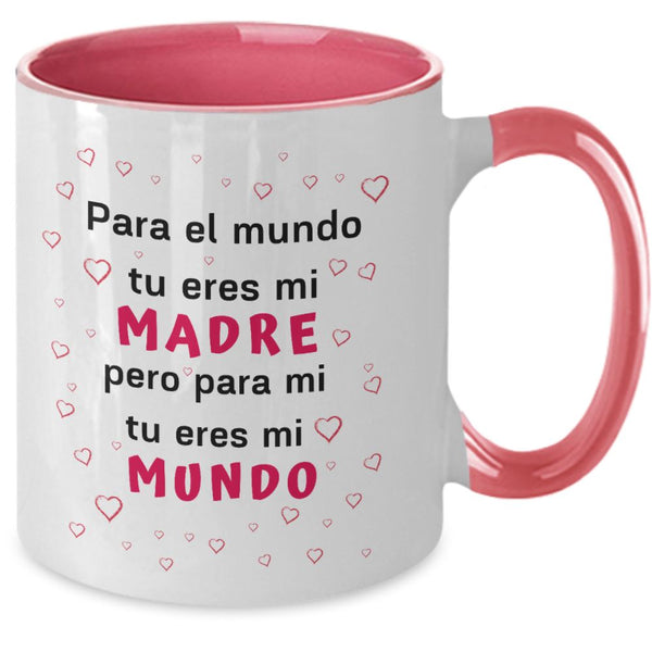 Taza dos Tonos para Día Madre: Para el Mundo tu eres mi madre… Coffee Mug Regalos.Gifts Two Tone 11oz Mug Pink 