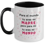 Taza dos Tonos para Día Madre: Para el Mundo tu eres mi madre… Coffee Mug Regalos.Gifts Two Tone 11oz Mug Black 